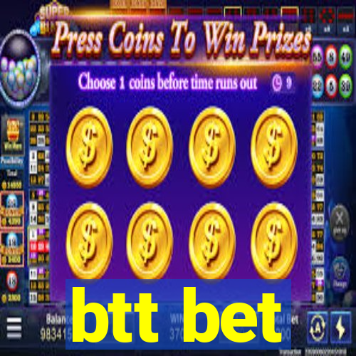 btt bet